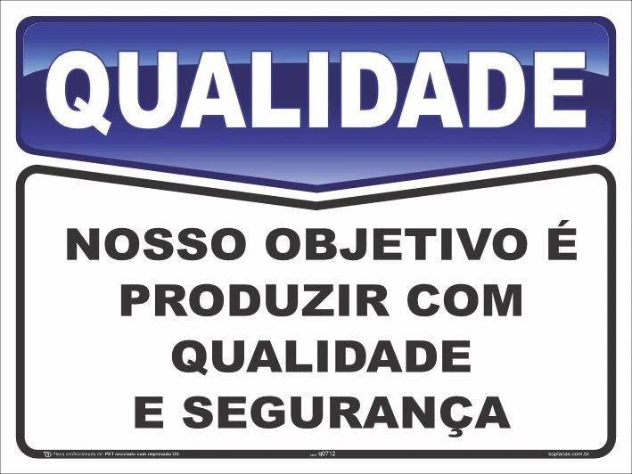 Placa de qualidade: Nosso objetivo é produzir com qualidade e segurança