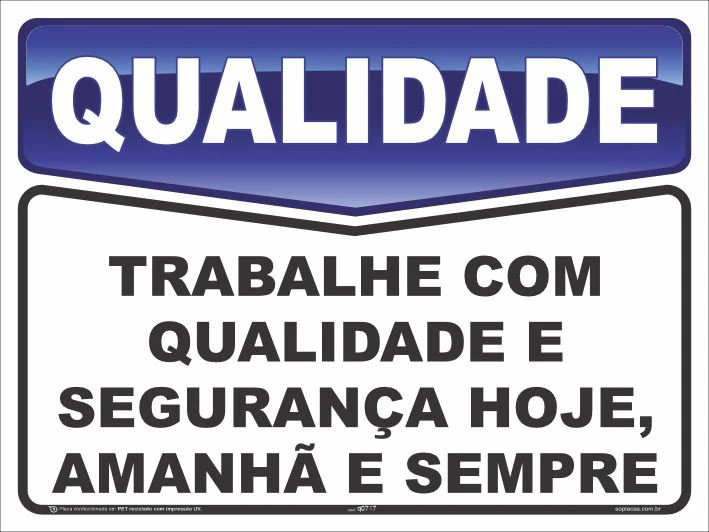 Placa de qualidade: Trabalhe com qualidade e segurança hoje, amanhã e sempre