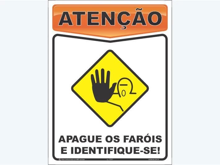 Placa de atenção com a mensagem: Apague os faróis e identifique-se!
