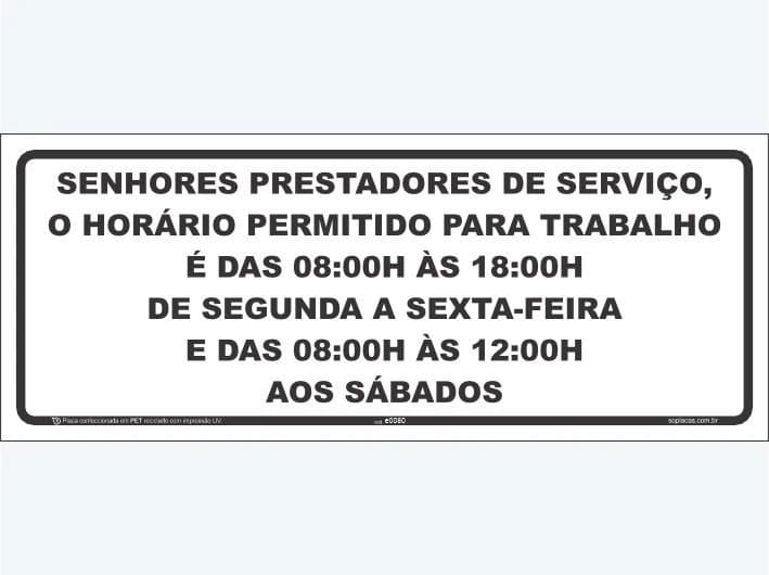 Placa de área comum: Senhores prestadores de serviço, o horário permitido para trabalho é das 08:00h às 18:00h de segund