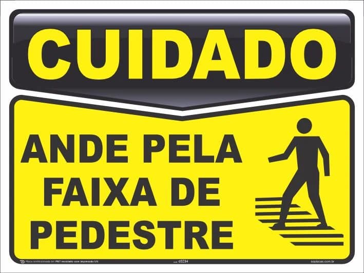Placa de cuidado: Ande pela faixa de pedestre