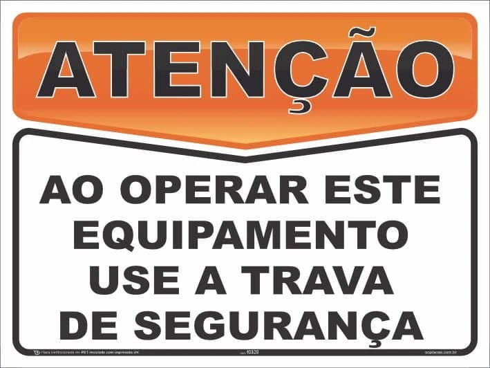 Placa de atenção com a mensagem: Ao operar este equipamento use a trava de segurança