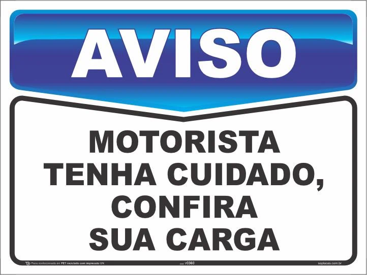 Placa de aviso: Motorista tenha cuidado, confira sua carga