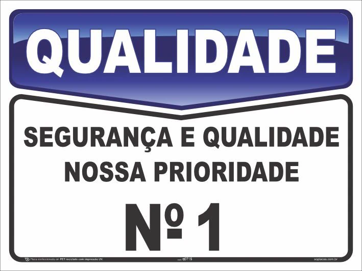 Placa de qualidade: Segurança e qualidade nossa prioridade n°1