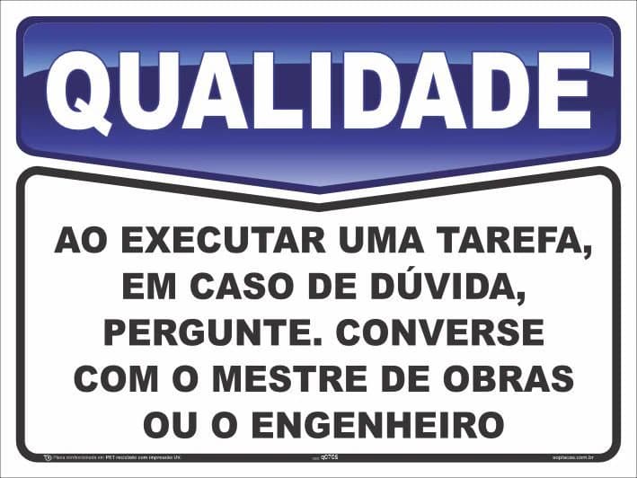 Placa de qualidade: Ao executar uma tarefa, em caso de dúvida, pergunte.