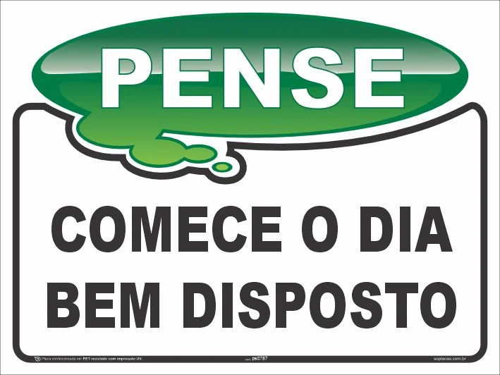 Placa Pense: Comece o dia bem disposto