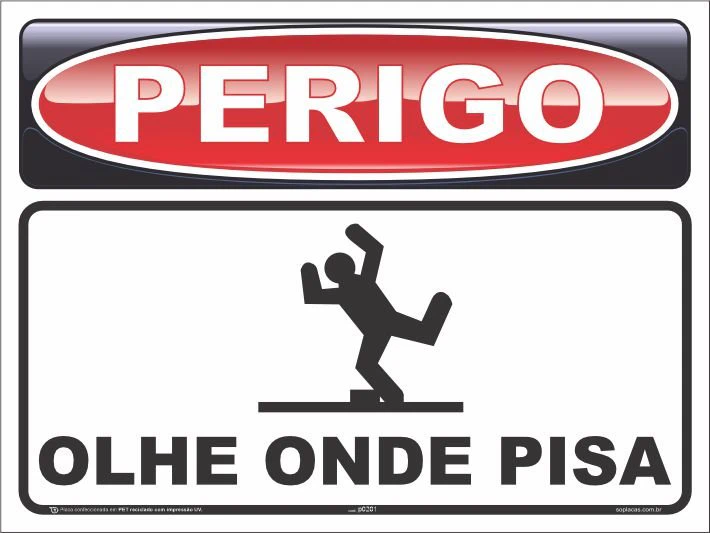 Placa de perigo: Olhe onde pisa