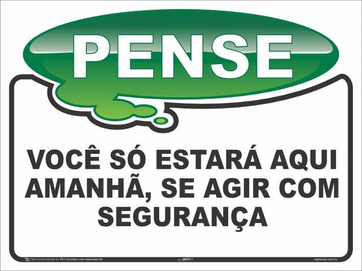 Placa Pense: Você só estará aqui amanhã, se agir com segurança