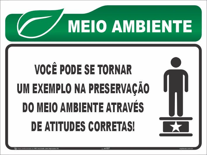 Placa de meio ambiente: Você pode se tornar um exemplo na preservação do meio ambiente através de atitudes corretas!